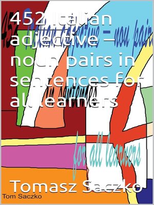 cover image of 452 Italian Adjective – noun Pairs In Sentences For All Learners
